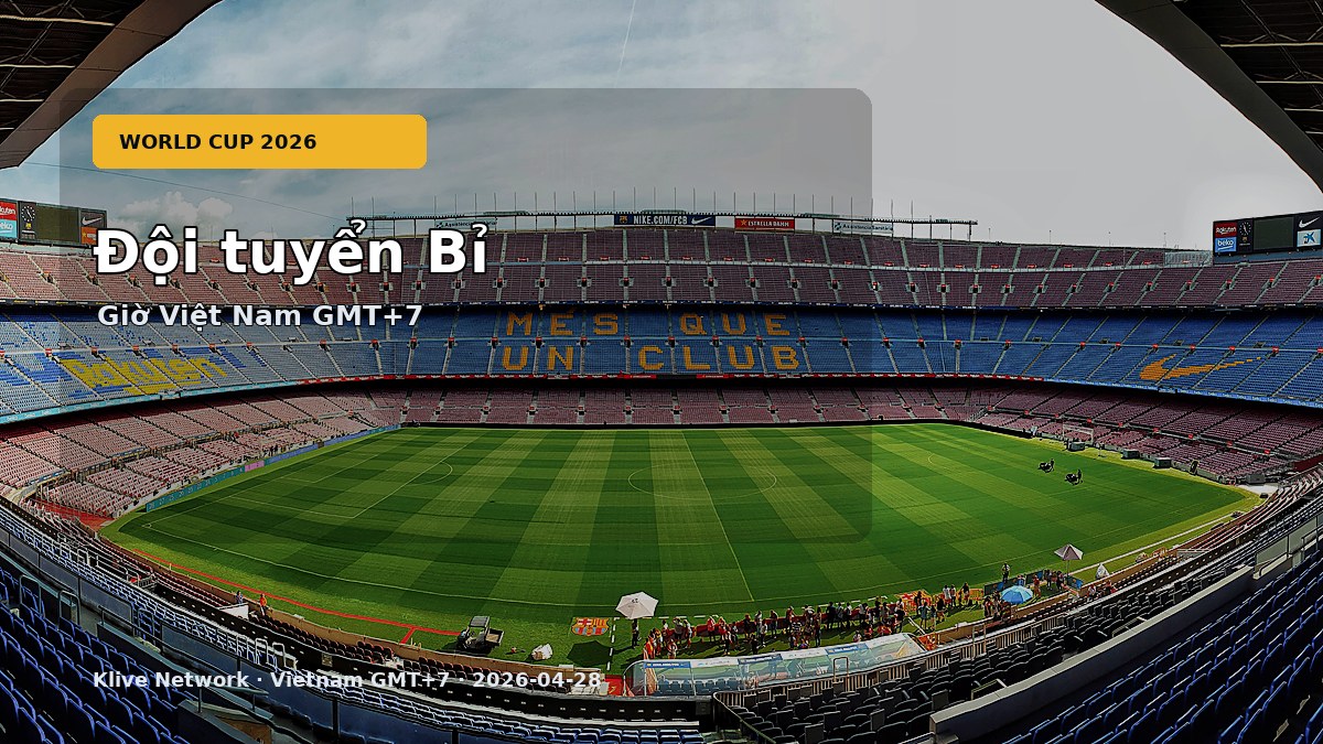 Đội tuyển Bỉ - World Cup 2026 theo giờ Việt Nam